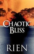 Chaotic Bliss di Rien edito da America Star Books
