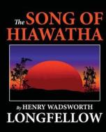 The Song of Hiawatha di Henry Wadsworth Longfellow edito da Createspace