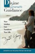 Divine Inner Guidance: Your Intuition Can Transform Your Life di David Young edito da Createspace