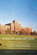 Sons of Assumption di Nancy Rocheleau edito da Lulu Publishing Services