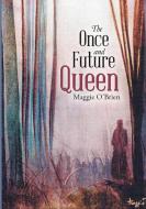 The Once and Future Queen di Maggie O'Brien edito da Lulu Publishing Services