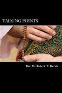 Talking Points: A Forbidden Wisdom di Rev Robert E. Dorris edito da Createspace