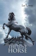 THE LOST HORSE di Lee Lowry edito da iUniverse