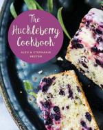 The Huckleberry Cookbook di Stephanie Hester, Alex Hester edito da Rowman & Littlefield