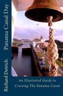 Panama Canal Day: An Illustrated Guide to Cruising the Panama Canal di Richard Detrich edito da Createspace