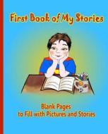 First Book of My Stories - Blank Pages to Fill with Pictures and Stories: Activity for Little Children di Eliza Garibian, Svetlana Bagdasaryan edito da Createspace