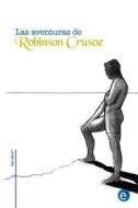Las Aventuras de Robinson Crusoe di Daniel Defoe edito da Createspace