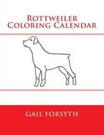 Rottweiler Coloring Calendar di Gail Forsyth edito da Createspace