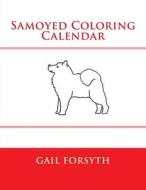 Samoyed Coloring Calendar di Gail Forsyth edito da Createspace