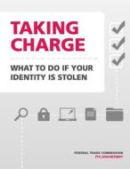 Taking Charge: What to Do If Your Identity Is Stolen di Federal Trade Commission edito da Createspace