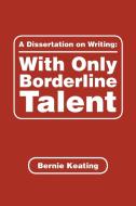 A Dissertation on Writing di Bernie Keating edito da AuthorHouse