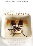 Wild Sweets: Exotic Dessert & Wine Pairings di Dominique Duby, Cindy Duby edito da WHITECAP BOOKS
