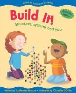 Build It!: Structures, Systems and You di Adrienne Mason edito da Kids Can Press
