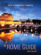 The Rome Guide: Step by Step Through History's Greatest City di Mauro Lucentini, Paola Lucentini, Eric Lucentini edito da Interlink Books