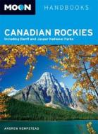 Canadian Rockies di Andrew Hempstead edito da Avalon Travel Publishing