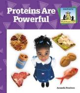 Proteins Are Powerful di Amanda Rondeau edito da SandCastle