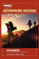 Runner's World Guide to Adventure Racing: How to Become a Successful Racer and Adventure Athlete di Ian Adamson edito da RODALE PR