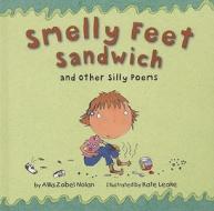 Smelly Feet Sandwich: And Other Silly Poems di Allia Zobel Nolan edito da Tiger Tales