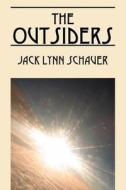 The Outsiders di Jack Lynn Schauer edito da Outskirts Press