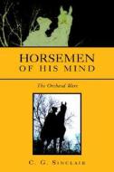 Horsemen of His Mind di C. G. Sinclair edito da Xlibris Corporation