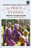 The Price of Stones: Building a School for My Village di Twesigye Jackson Kaguri edito da Center Point