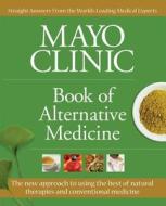 Book of Alternative Medicine di Mayo Clinic edito da Time Inc Home Entertaiment