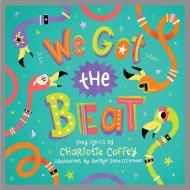 We Got the Beat: A Children's Picture Book di Charlotte Caffey edito da AKASHIC BOOKS