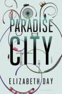 Paradise City di Elizabeth Day edito da Bloomsbury USA