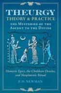 Theurgy: Theory and Practice: The Mysteries of the Ascent to the Divine di P. D. Newman edito da INNER TRADITIONS