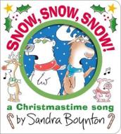 Snow, Snow, Snow! di Sandra Boynton edito da Boynton Bookworks