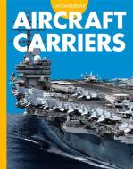 Curious about Aircraft Carriers di Rachel Grack edito da AMICUS INK