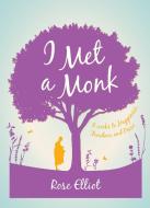 I Met A Monk di Rose Elliot edito da Watkins Media