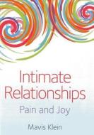 Intimate Relationships: Pain and Joy di Mavis Klein edito da JOHN HUNT PUB