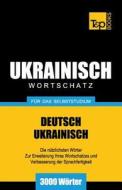 Ukrainischer Wortschatz Fur Das Selbststudium - 3000 Worter di Andrey Taranov edito da T&p Books