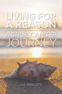 Living For a Reason - A True Cancer Journey di Judy Prescott edito da Austin Macauley