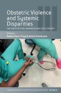 Obstetric Violence And Systemic Disparities edito da Berghahn Books