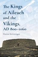 Kings Of Ailech & The Vikings 800 1060 A di DARREN MCGETTIGAN edito da Four Courts Press