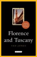 Florence and Tuscany di Ted Jones edito da I.B. Tauris & Co. Ltd.