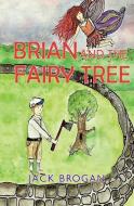 Brian and the Fairy Tree di Jack Brogan edito da Olympia Publishers