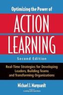 Optimizing the Power of Action Learning: Real-Time Strategies for Developing Leaders, Building Teams and Transforming Organizations di Michael J. Marquardt edito da Nicholas Brealey Publishing