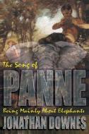 The Song of Panne (Being Mainly about Elephants) di Jonathan Downes edito da Fortean Fiction