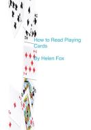 How to Read Playing Cards di Helen Fox edito da SifiPublishing