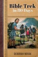 Bible Trek in 80 Days di Deborah Novak edito da VIVID PUB