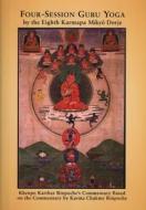 Four-Session Guru Yoga by Miky Dorje: Khenpo Karthar Rinpoche's Commentary Based on the Commentary by Karma Chakme Rinpo di Khenpo Karthar Rinpoche edito da KTD PUBN
