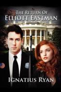 The Return of Elliott Eastman di Ignatius Ryan edito da Telemachus Press, LLC