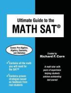 Ultimate Guide to the Math SAT di Richard F. Corn edito da WYATT MACKENIZE PUB
