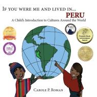 If You Were Me and Lived in... Peru di Carole P. Roman edito da Chelshire, Inc.