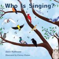 Who Is Singing? di Janet Halfmann edito da Pen It! Publications, LLC