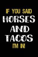 If You Said Horses and Tacos I'm in: Journals to Write in for Kids - 6x9 di Dartan Creations edito da Createspace Independent Publishing Platform