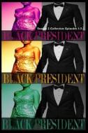 Black President Season 2 Collection: Episodes 1-3 di Brenda Hampton edito da Createspace Independent Publishing Platform